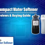 8 Best Compact Water Softener in 2022 | Reviews & Top Picks