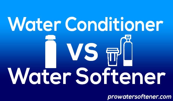water softener vs water conditioner